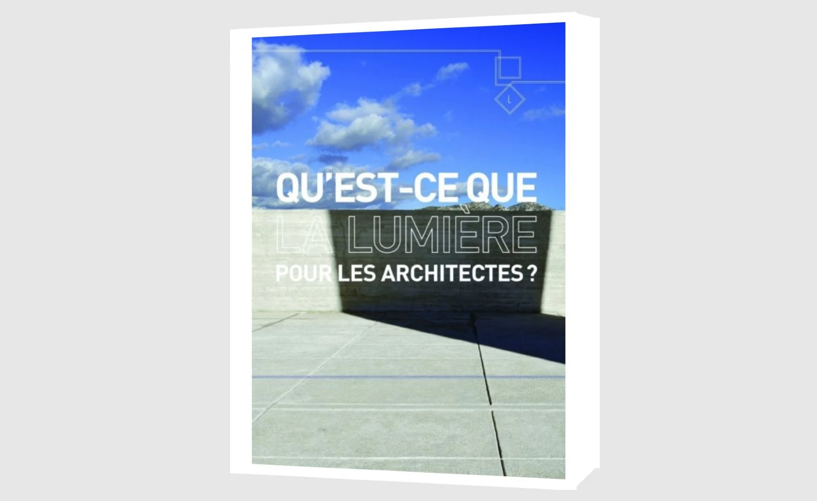 Qu\'est-ce que la lumière pour les architectes ? - mars 2012