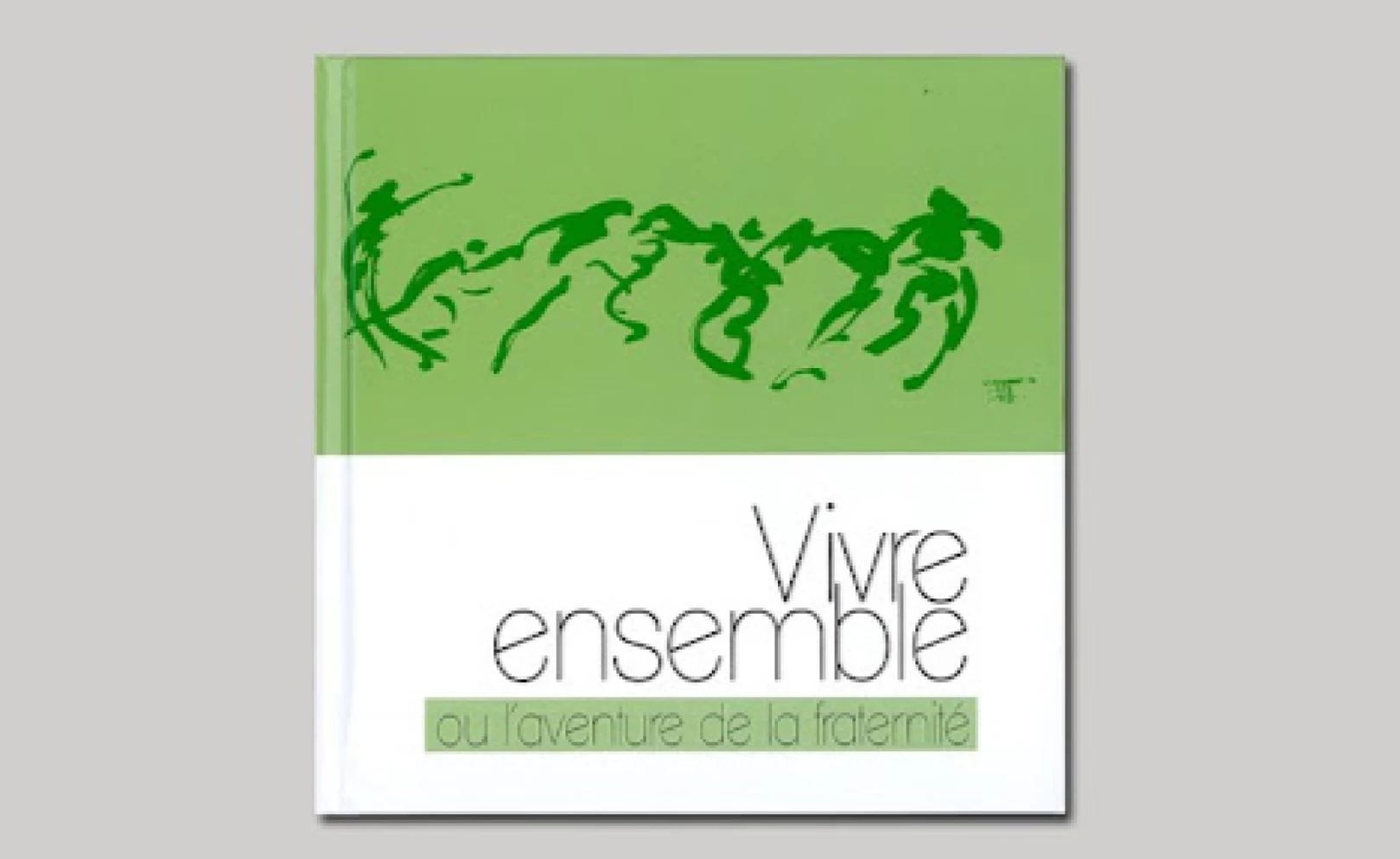 Vivre ensemble ou l\'aventure de la fraternité - décembre 2013